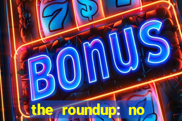 the roundup: no way out dublado download